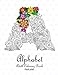 Alphabet Adult Coloring Book: Floral Letters: A-Z Relaxing Coloring Book For Adults (One design per sheet)
