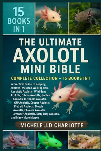THE ULTIMATE AXOLOTL MINI BIBLE: COMPLETE COLLECTION — 15 BOOKS IN 1