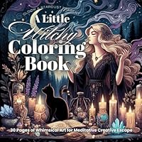 Gloom & Stardust Present: A Little Witchy Coloring Book: 30 Pages of Whimsical Art for Meditative Creative Escape B0F66XW3G6 Book Cover