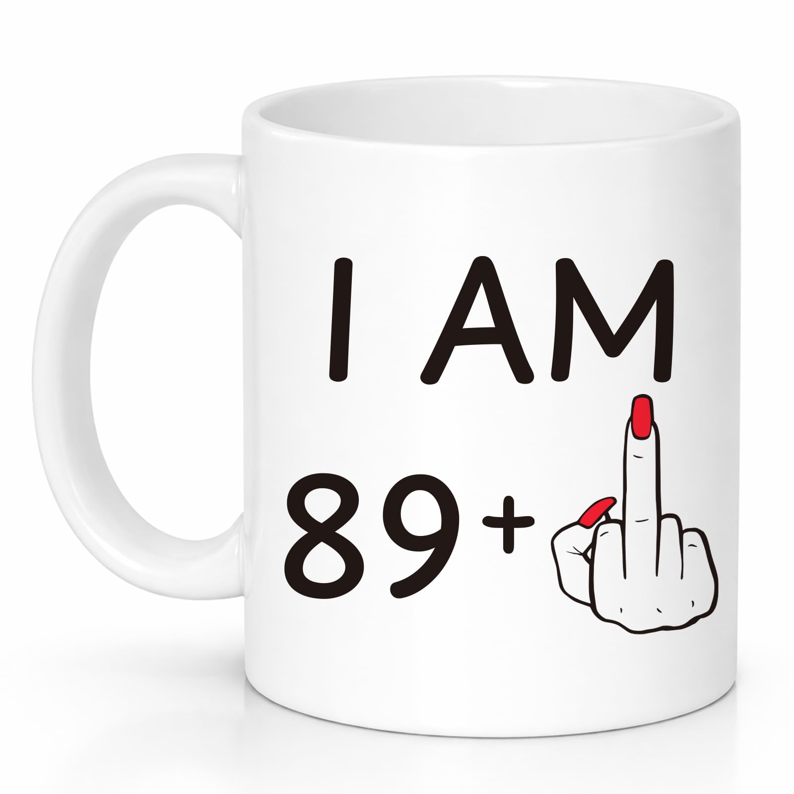 Custom Moments Funny 90th Birthday Mug for Women - “I Am 89+” Joke Coffee Cup, 90 Years Old Gift for Her, Mum, Wife, Grandma & Friend(90th Birthday-04FW)