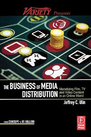 The Business of Media Distribution: Monetizing Film, TV and Video Content in an Online World-Wow! eBook