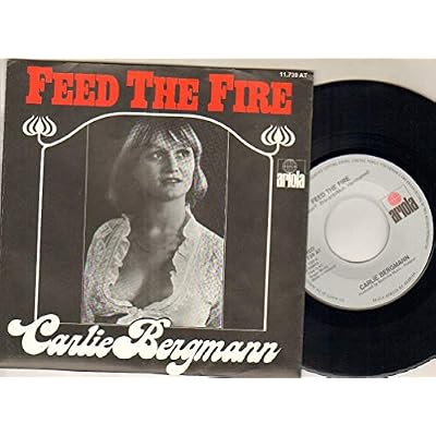 CARLIE BERGMANN - FEED THE FIRE - 7 inch vinyl / 45