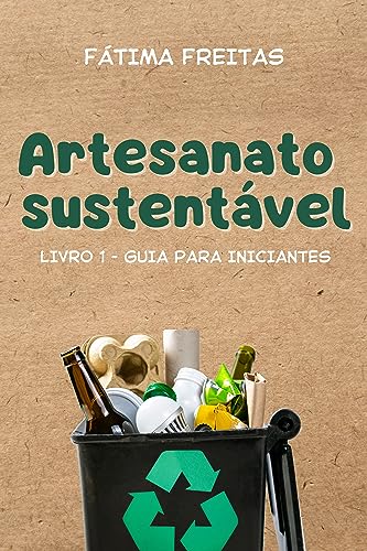 Artesanato sustentável: Livro 1 - Guia para iniciantes (Artesanat...