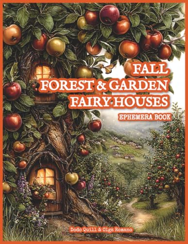 Fall Forest & Garden Fairy Houses Ephemera Book: 140+ Autumn Themed Images | Paper to Cut Out & Glue for Collage Making, Card Making, Paper Crafts, Scrapbooking, and Junk Journaling