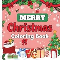 Merry Christmas Coloring Book: Cozy Christmas Coloring Book For Adults & Kids - 70 Merry Holiday Designs (Warm Winter Wishes: A Holiday Christmas ... Coloring Books & More For The Whole Family) B0DPN6SPT7 Book Cover
