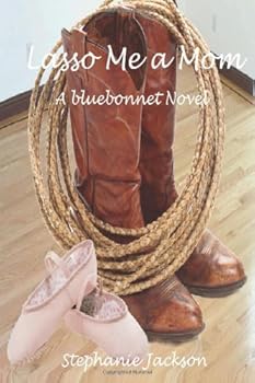 Paperback Lasso Me a Mom: Bluebonnet Book