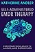 Self-Administered EMDR Therapy: Freedom from Anxiety, Anger and Depression