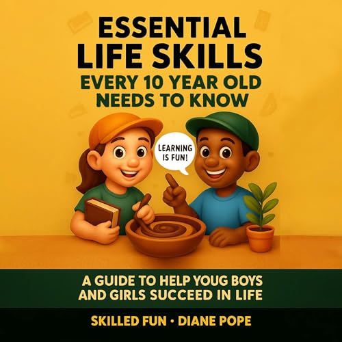 Essential Life Skills Every 10 Year Old Needs to Know by Skilled Fun, Diane Pope episode artwork