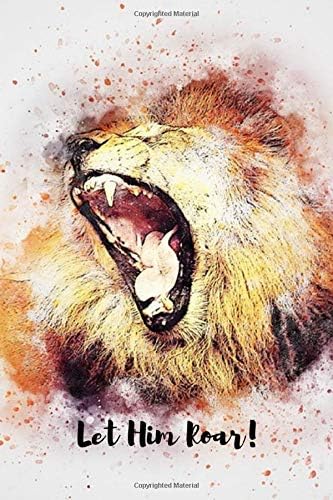 Let Him Roar!: Beautiful Lion Notebook/Journal (6” X 9”)