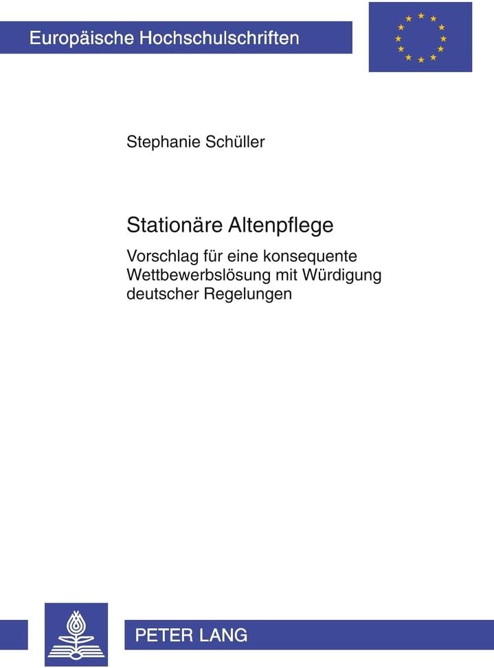 Stationaere Altenpflege: Vorschlag Fuer Eine Konsequente Wettbewerbsloesung