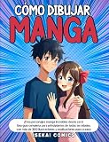  Cómo Dibujar Manga: ¡Crea personajes manga increíbles desde cero! Una guía completa para principiantes de todas las edades con más de 300 ilustraciones y explicaciones paso a paso.