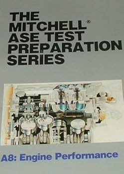 Paperback The Mitchell Ase Test Preperation Series A8:: Engine Perfomance (A8:: Engine Perfomance) Book