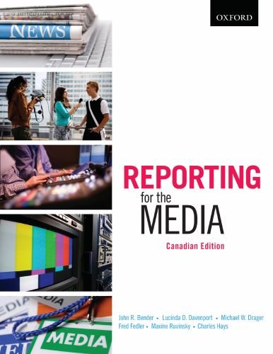 Reporting for the Media: Canadian Edition: Bender, John R., Davenport ...