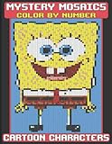  Mystery Mosaics Color By Number Cartoon Characters: A Unique Book Can Help You Know How To Mix Colors Well To Create Amazing Artworks  An Incredible ... Your Patience (Colour By Numbers Books)
