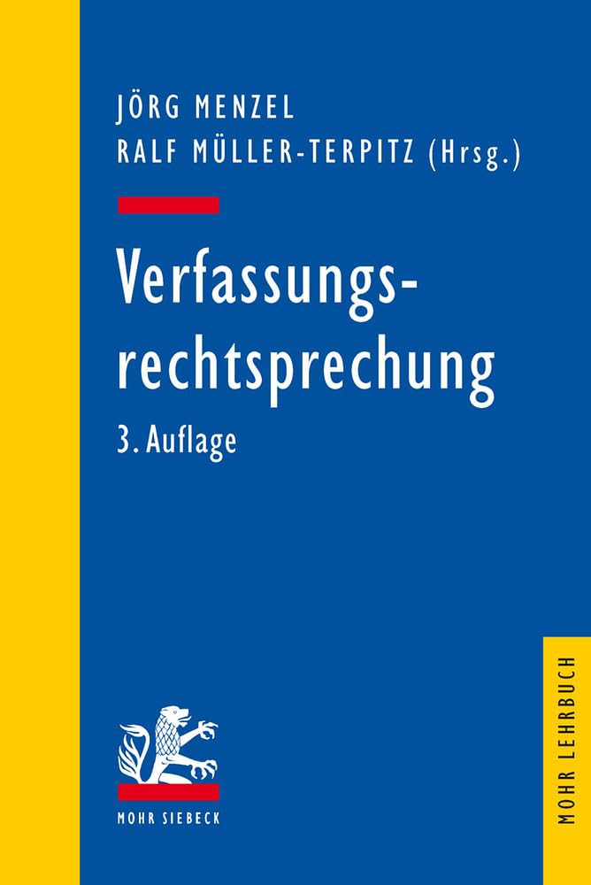 Verfassungsrechtsprechung: Ausgewählte Entscheidungen des Bundesverfassungsgerichts in Retrospektive (Mohr Siebeck Lehrbuch)