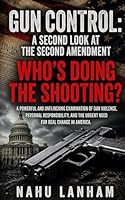 GUN CONTROL:: A Second Look at the Second Amendment "Who's Doing the Shooting?" B0GYQ3TSH5 Book Cover