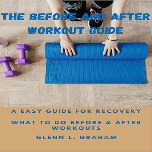 The Before and After Workout Guide by Glenn L. Graham episode artwork