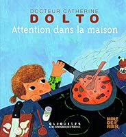 ATTENTION DANS LA MAISON (DR CATHERINE DOLTO MINE DE RIEN) 207051742X Book Cover