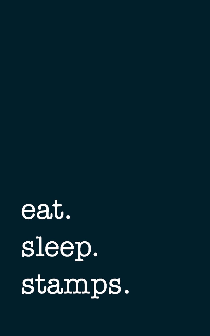 eat. sleep. stamps. - Lined Notebook