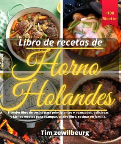 Libro de recetas de Horno Holandes El mejor libro de cocina para principiantes y avanzados,...