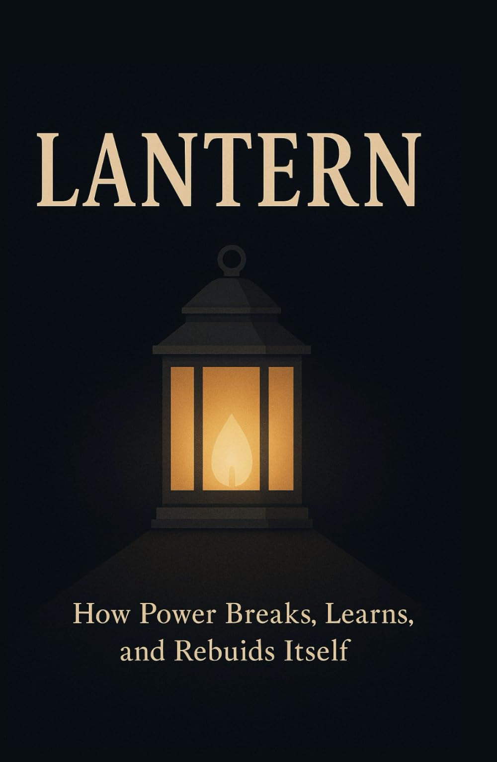 Lantern: How Power Breaks, Learns, and Rebuilds Itself