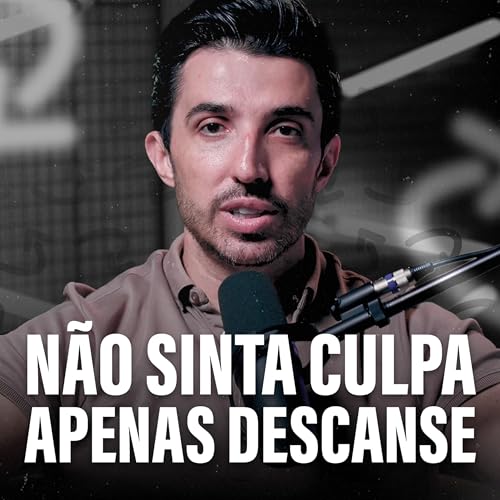 N&Atilde;O SINTA CULPA, APENAS DESCANSE