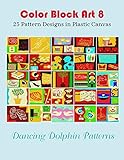Color Block Art 8: 25 Pattern Designs in Plastic Canvas