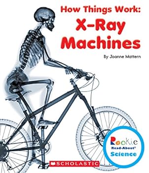 Hardcover X-Ray Machines (Rookie Read-About Science: How Things Work) (Library Edition) Book