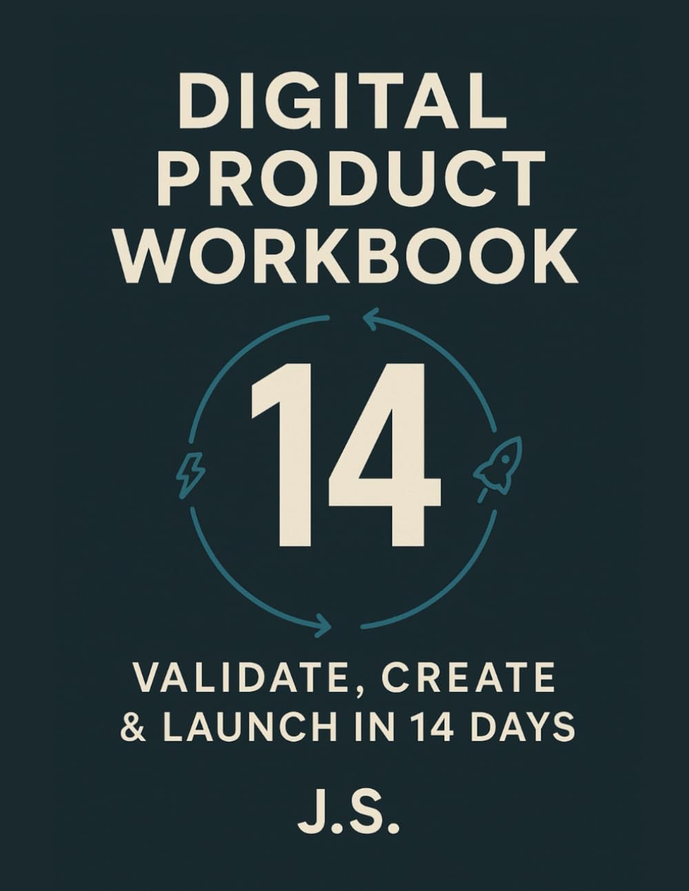 Digital Product Workbook: Validate, Create & Launch in 14 Days: Rapid Online Offer Blueprint for Coaches, Creators and Solopreneurs