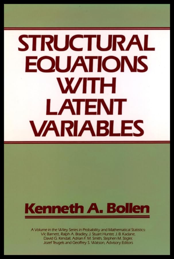 Structural Equations with Latent Variables (Wiley Series in Probability and Statistics Book 210)