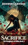 Sacrifice: A Dark YA Urban Fantasy (Daughters Of Lilith Book 3)