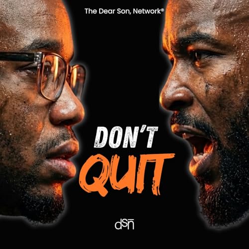 Don't Let Up | Validation, Quitting, and God&rsquo;s Will | Ep 28 | 2 Grown Men Having A Conversation