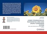 HYBRID COMBINATION OF PHOTOVOLTAIC AND WIND ENERGY CONVERSION SYSTEM: SIZING AND OPTIMIZATION OF HYBRID ENERGY SYSTEMS