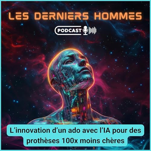 『L'innovation d'un ado avec l'IA pour des prothèses 100x moins chères』のカバーアート