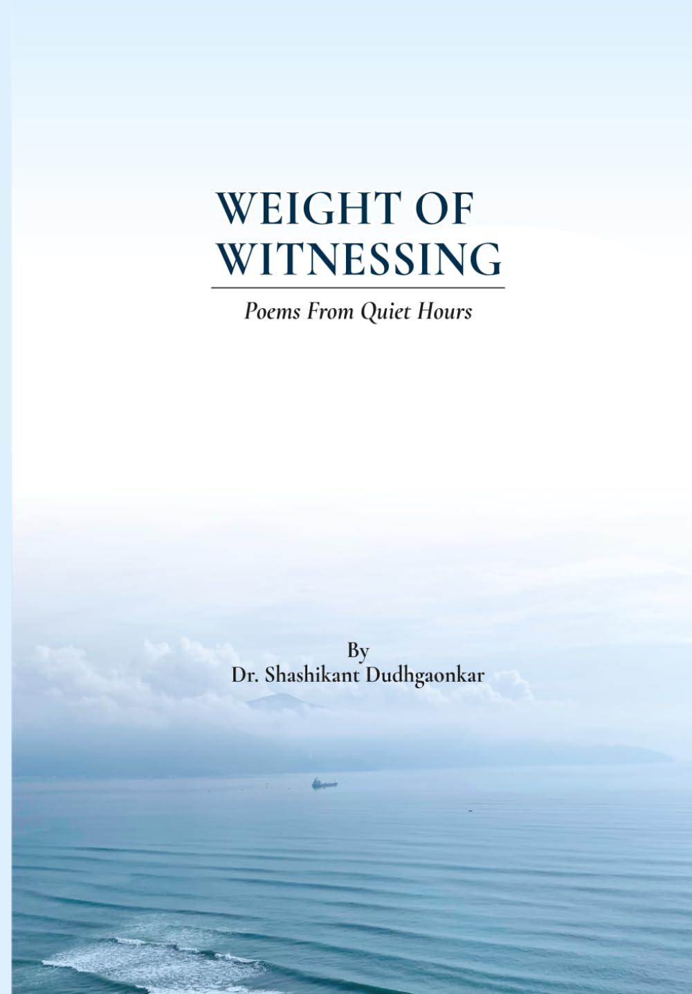 Weight of Witnessing: Poems From Quiet Hours