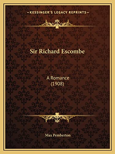 Sir Richard Escombe: A Romance (1908)