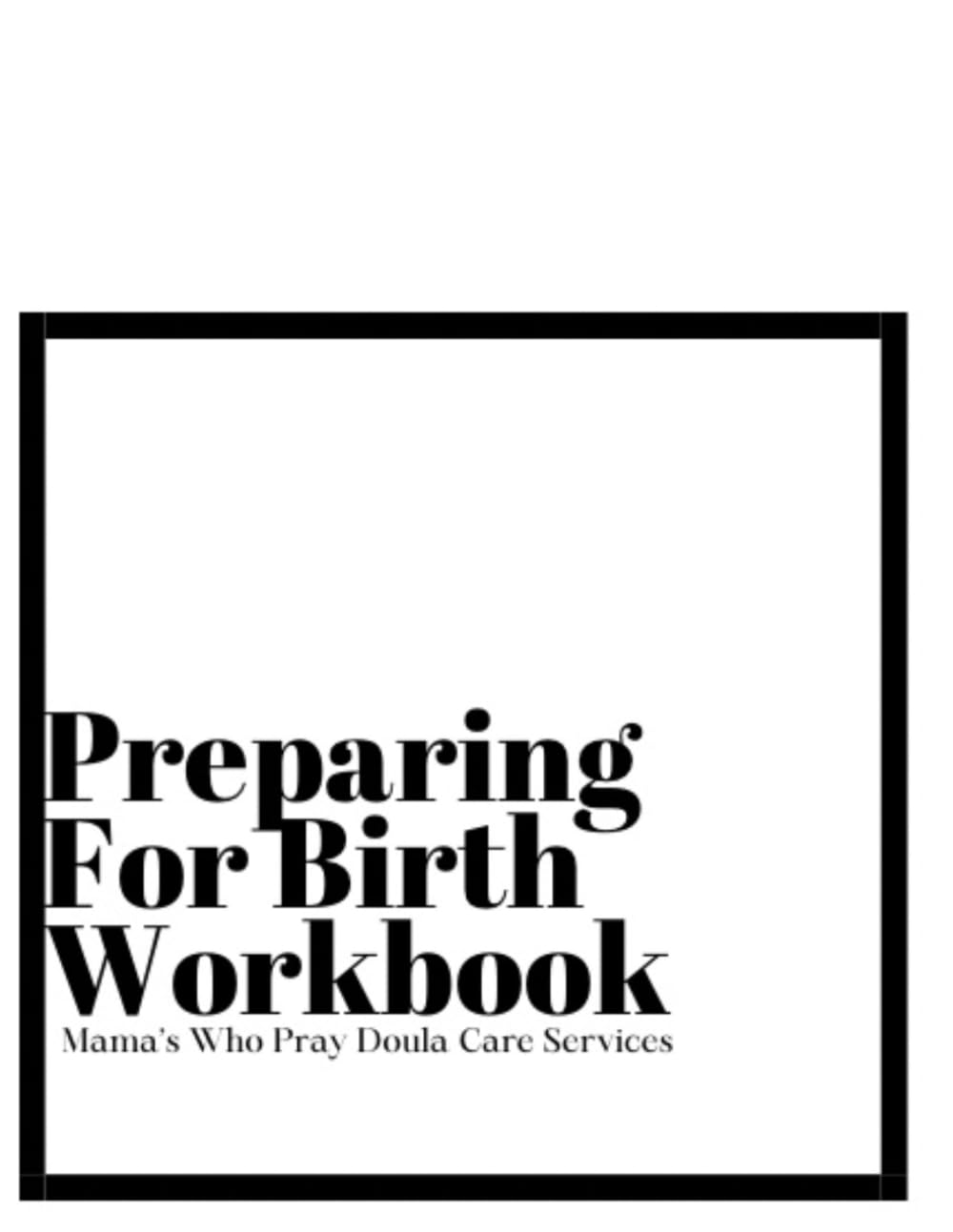Preparing for Birth Workbook (Pregnancy, labor and delivery, and Postpartum Guide created by certified birth doula)