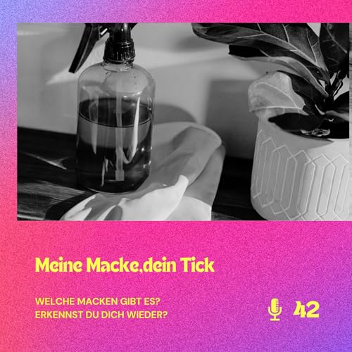 Folge 42: Meine Macke, dein Tick