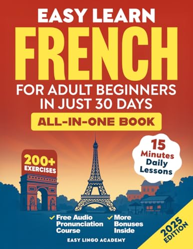 Compare Textbook Prices for Easy Learn French for Adult Beginners in Just 30 Days All-In-One Book: Master Grammar, Verbs & Vocabulary with 15-Minute Step-By-Step Daily Lessons & 200+ Practical Exercises Language Learning ISBN 9798299023060 by Academy, Easy Lingo