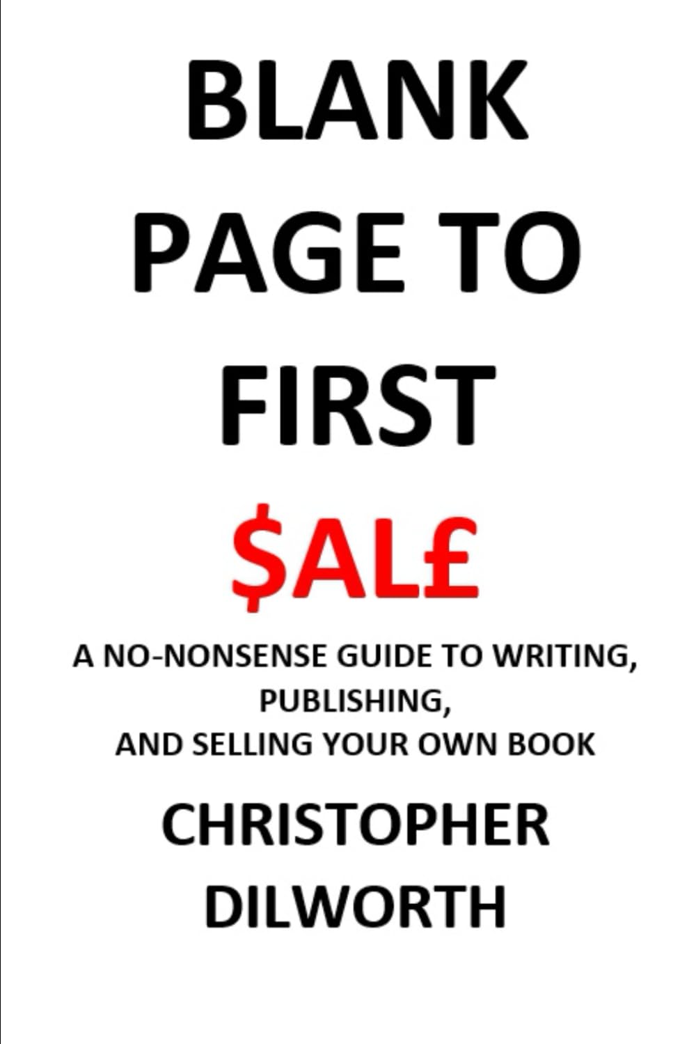 Blank Page to First Sale: A No-Nonsense guide to writing, publishing & selling your own book