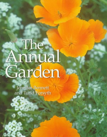 The Annual Garden Bennett, Jennifer and Forsyth, Turid