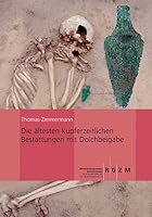 Die Altesten Kupferzeitlichen Bestattungen Mit Dolchbeigabe: Archaologischen Untersuchungen in Ausgewahlten Modellregionen Alteuropas 3795418615 Book Cover