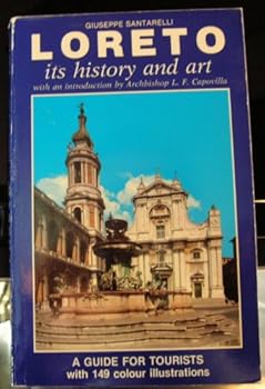 Unknown Binding Loreto: Its History and Art: A Guide for Tourists with 149 Color Illustrations [German] Book