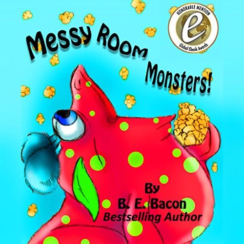 Messy Room Monsters! - B. E. Bacon