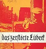 Das zerstörte Lübeck. Sechzig Kreidezeichn. aus dem Jahre 1942