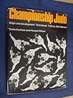 Championship Judo: Origin and Development, Techniques, Training, Self-Defence 0213174502 Book Cover