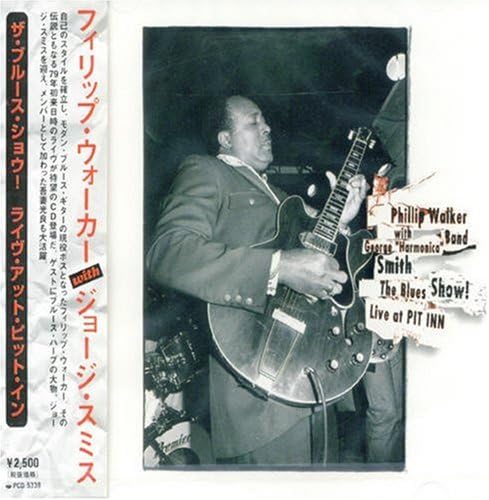 GEORGE ''HARMONICA'' SMITH PHILLIP WALKER BAND GEO - The Blues Show! Live At Pit Inn - Disque CD