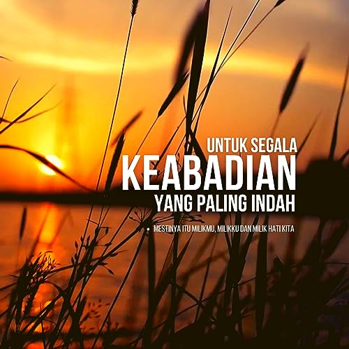 Untuk Segala Keabadian Yang Paling Indah! - Milik Hati Kita