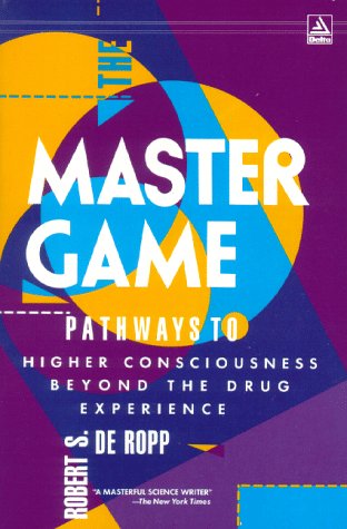 Master Game: Pathways to Higher Consciousness Beyond the Drug ...