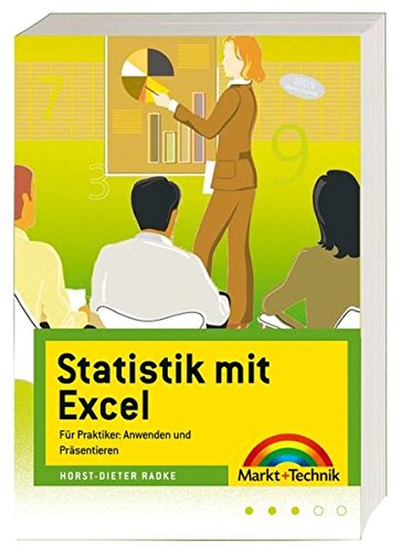 Statistik mit Excel - Für Praktiker: Statistiken aufbereiten und präsentieren, mit kleinem Formelk Statistik mit Excel - Für Praktiker: Statistiken aufbereiten und präsentieren, mit kleinem Formelk